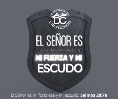 El-senor-es-mi-fuerza-y-mi-escudo-biblia-salmos-28-7