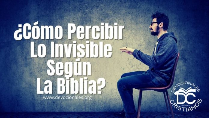 como-percibir-lo-invisible-biblia-versiculos