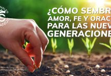 como-sembrar-amor-oracion-fe-nuevas-generaciones